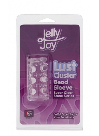 Прозрачная насадка на пенис с шипами и бугорками JELLY JOY LUST CLUSTER CLEAR - Dream Toys - в Калуге купить с доставкой